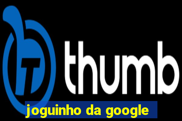 joguinho da google